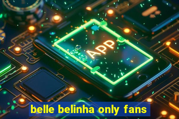 belle belinha only fans